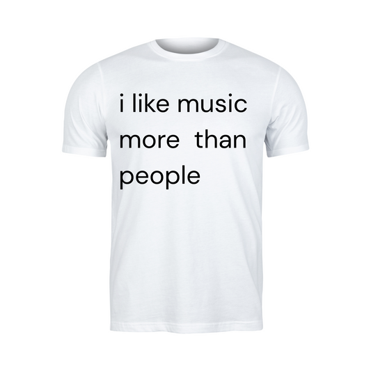 I live music more than people